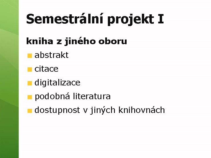 Semestrální projekt I kniha z jiného oboru abstrakt citace digitalizace podobná literatura dostupnost v