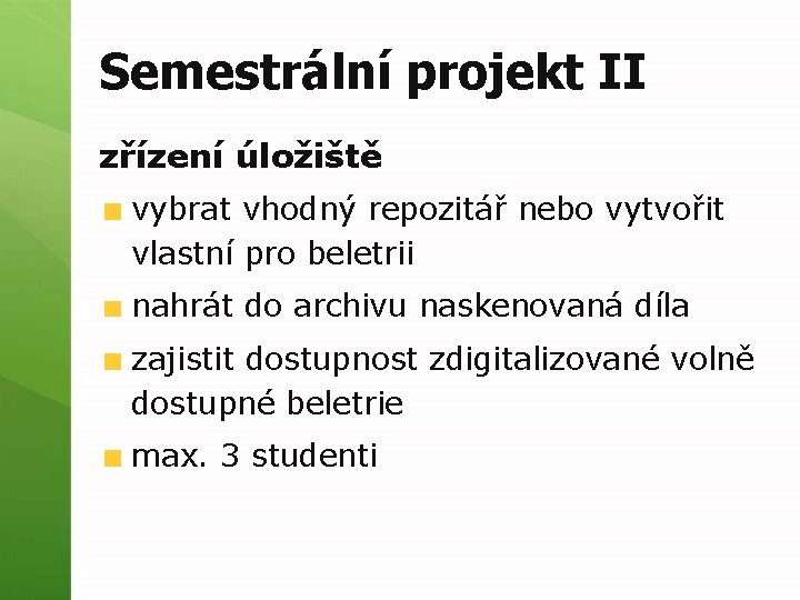 Semestrální projekt II zřízení úložiště vybrat vhodný repozitář nebo vytvořit vlastní pro beletrii nahrát