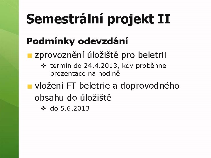 Semestrální projekt II Podmínky odevzdání zprovoznění úložiště pro beletrii v termín do 24. 4.