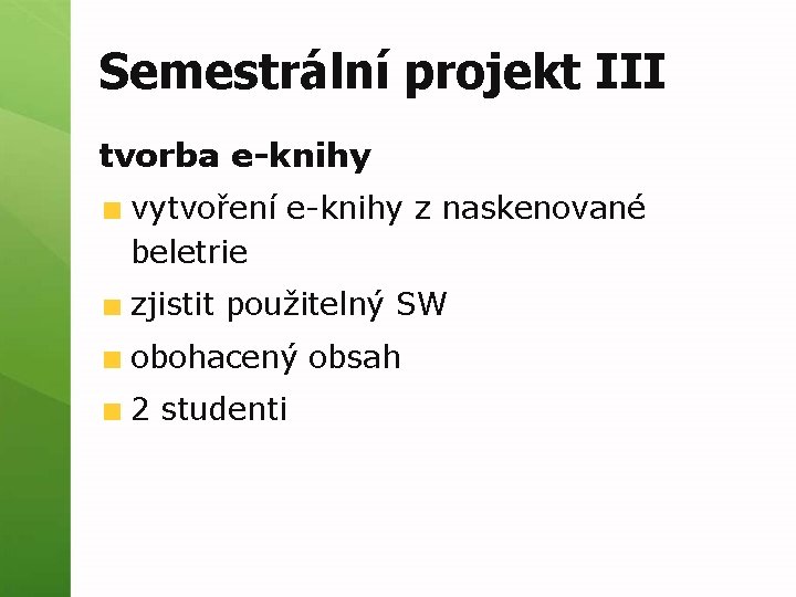 Semestrální projekt III tvorba e-knihy vytvoření e-knihy z naskenované beletrie zjistit použitelný SW obohacený