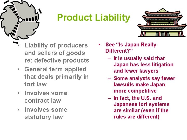 Product Liability • Liability of producers and sellers of goods re: defective products •