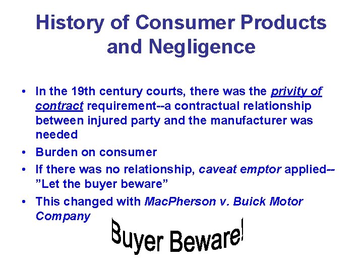 History of Consumer Products and Negligence • In the 19 th century courts, there