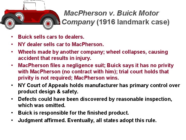 Mac. Pherson v. Buick Motor Company (1916 landmark case) • Buick sells cars to