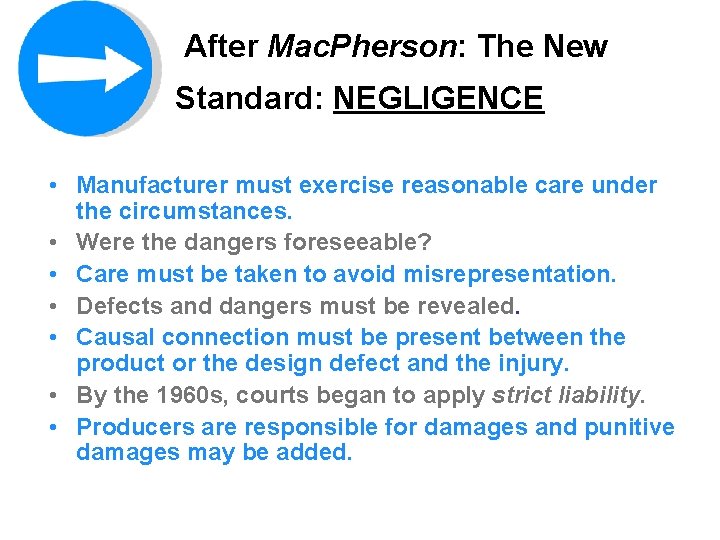 After Mac. Pherson: The New Standard: NEGLIGENCE • Manufacturer must exercise reasonable care under