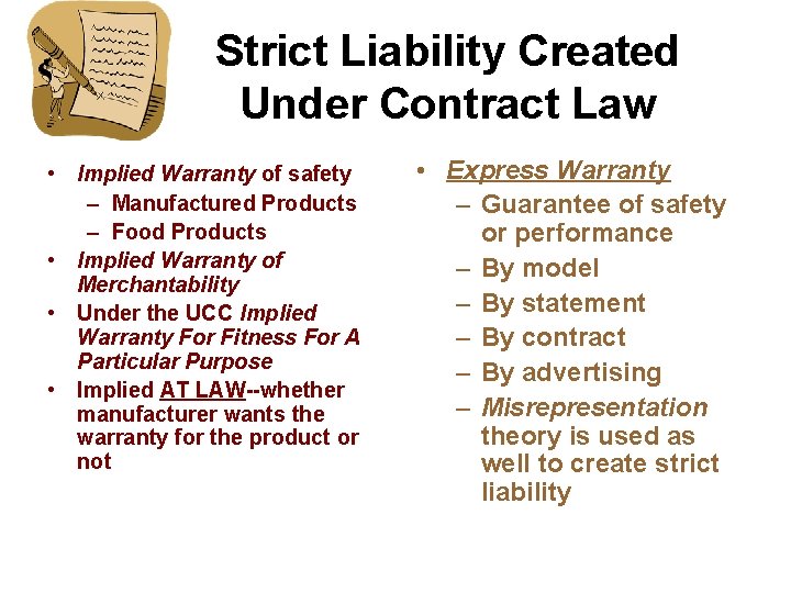 Strict Liability Created Under Contract Law • Implied Warranty of safety – Manufactured Products