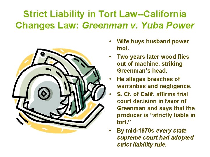 Strict Liability in Tort Law--California Changes Law: Greenman v. Yuba Power • Wife buys