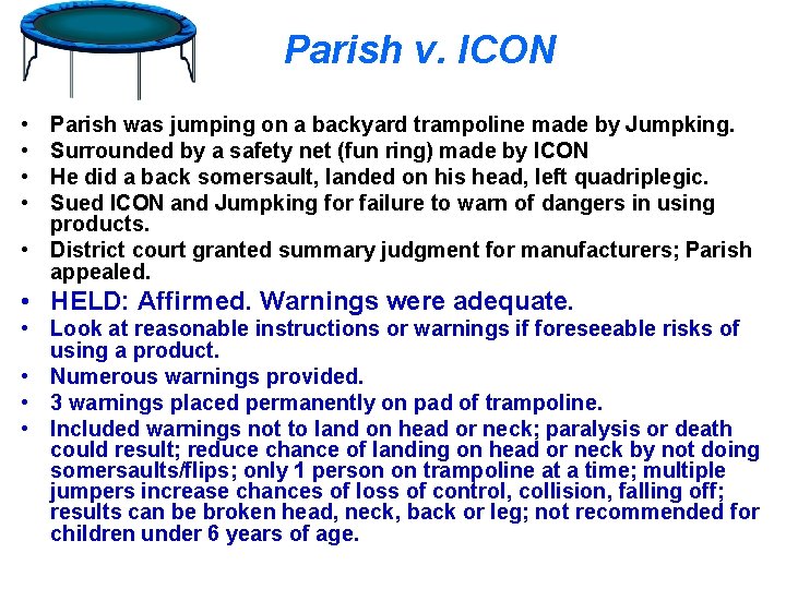 Parish v. ICON • • Parish was jumping on a backyard trampoline made by
