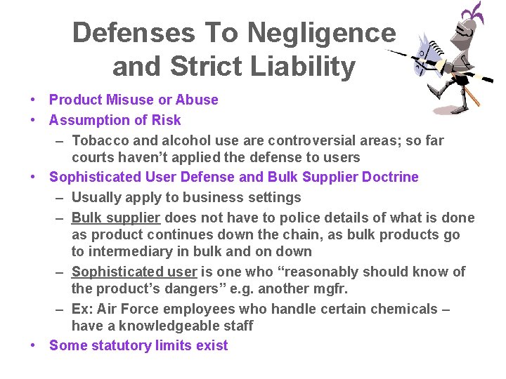 Defenses To Negligence and Strict Liability • Product Misuse or Abuse • Assumption of