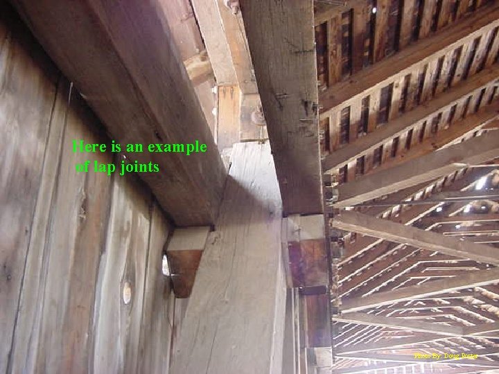 Here is an example of lap joints Photo By: Doug Porter 