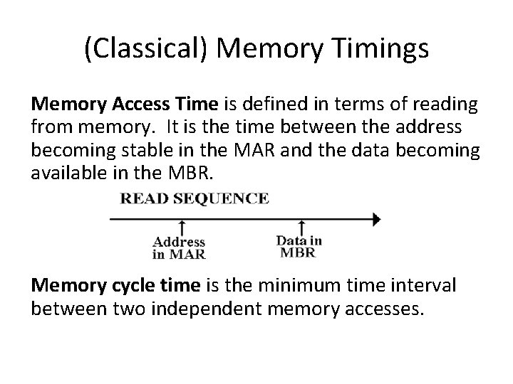 (Classical) Memory Timings Memory Access Time is defined in terms of reading from memory.