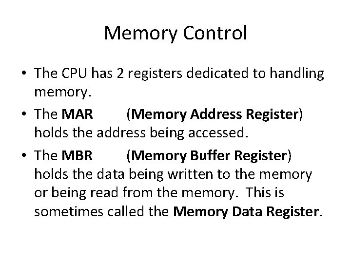 Memory Control • The CPU has 2 registers dedicated to handling memory. • The