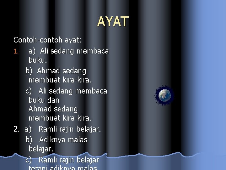 AYAT Contoh-contoh ayat: 1. a) Ali sedang membaca buku. b) Ahmad sedang membuat kira-kira.