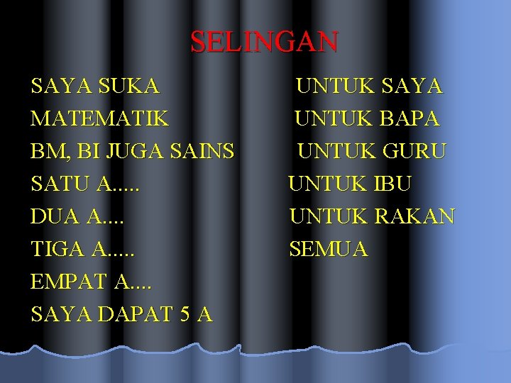 SELINGAN SAYA SUKA MATEMATIK BM, BI JUGA SAINS SATU A. . . DUA A.