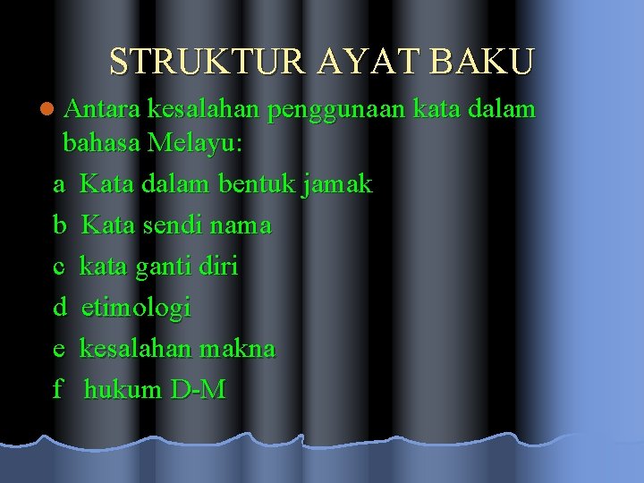 STRUKTUR AYAT BAKU l Antara kesalahan penggunaan kata dalam bahasa Melayu: a Kata dalam