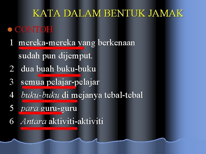 KATA DALAM BENTUK JAMAK l CONTOH 1 mereka-mereka yang berkenaan sudah pun dijemput. 2