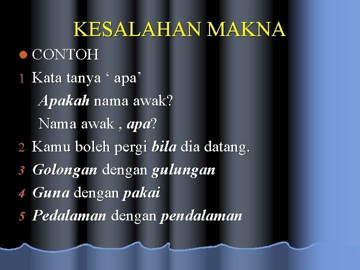 KESALAHAN MAKNA l CONTOH 1 2 3 4 5 Kata tanya ‘ apa’ Apakah