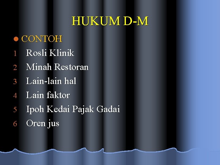 HUKUM D-M l CONTOH 1 2 3 4 5 6 Rosli Klinik Minah Restoran