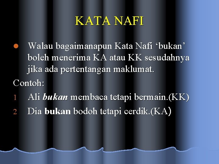 KATA NAFI Walau bagaimanapun Kata Nafi ‘bukan’ boleh menerima KA atau KK sesudahnya jika