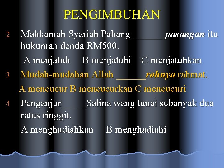 PENGIMBUHAN Mahkamah Syariah Pahang ______ pasangan itu hukuman denda RM 500. A menjatuh B