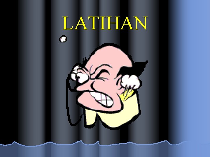 LATIHAN 