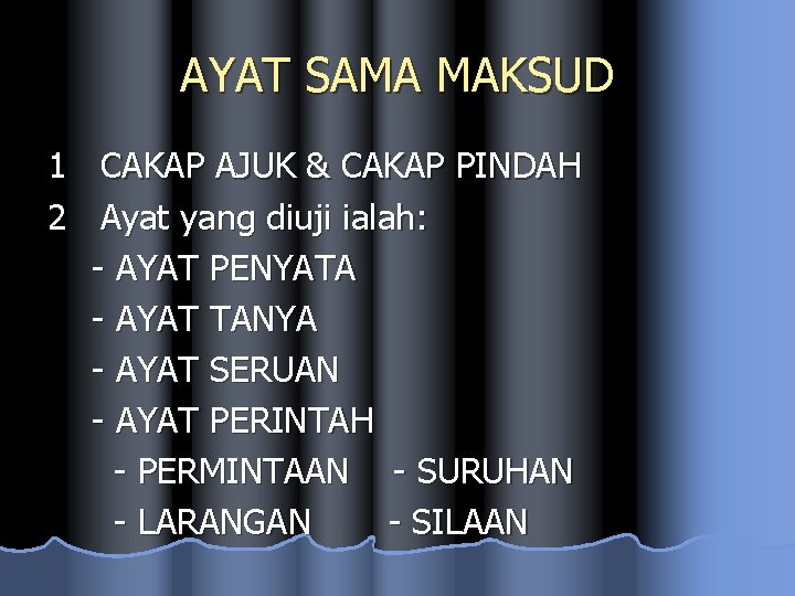 AYAT SAMA MAKSUD 1 CAKAP AJUK & CAKAP PINDAH 2 Ayat yang diuji ialah: