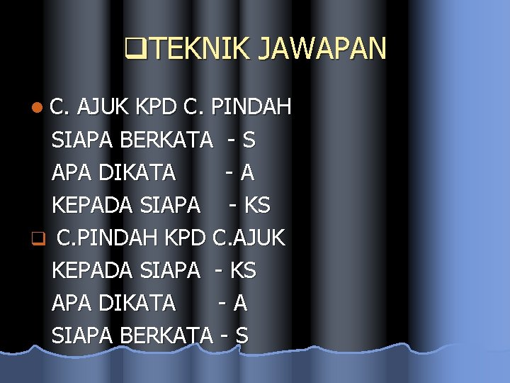 q. TEKNIK JAWAPAN l C. AJUK KPD C. PINDAH SIAPA BERKATA - S APA