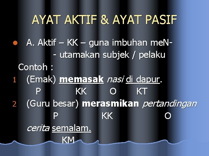 AYAT AKTIF & AYAT PASIF A. Aktif – KK – guna imbuhan me. N-