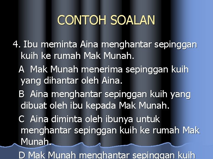 CONTOH SOALAN 4. Ibu meminta Aina menghantar sepinggan kuih ke rumah Mak Munah. A