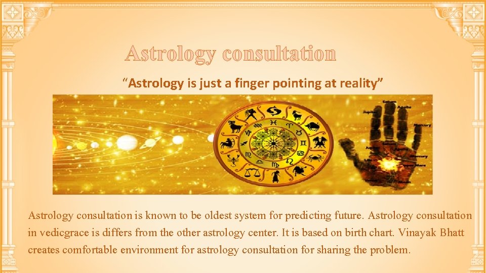 Astrology consultation “Astrology is just a finger pointing at reality” Astrology consultation is known