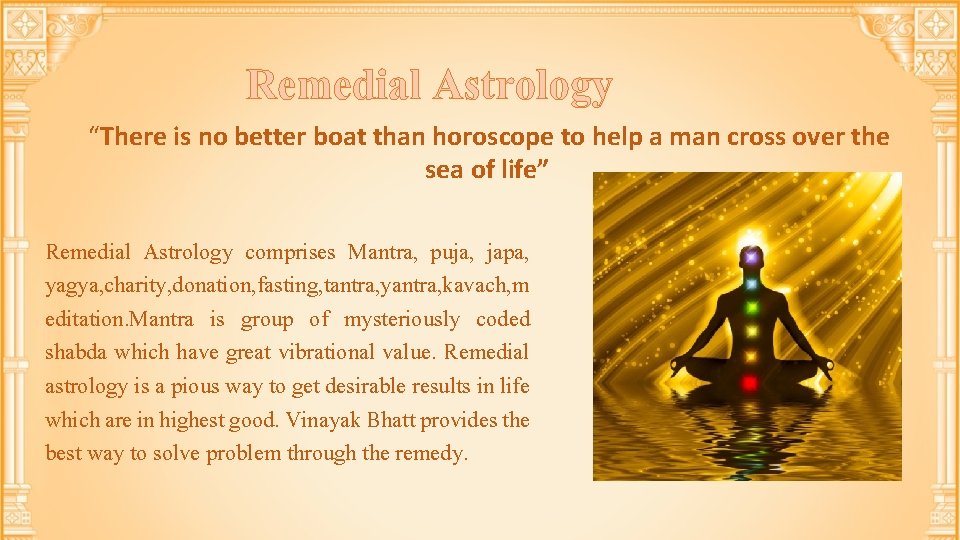 Remedial Astrology “There is no better boat than horoscope to help a man cross
