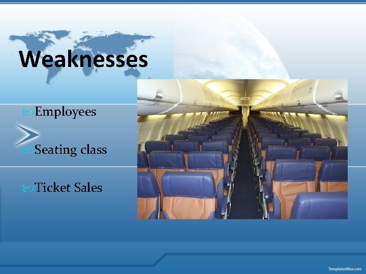 Weaknesses Employees Seating class Ticket Sales 