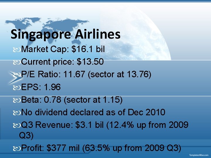 Singapore Airlines Market Cap: $16. 1 bil Current price: $13. 50 P/E Ratio: 11.