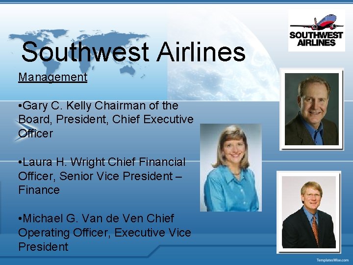 Southwest Airlines Management • Gary C. Kelly Chairman of the Board, President, Chief Executive