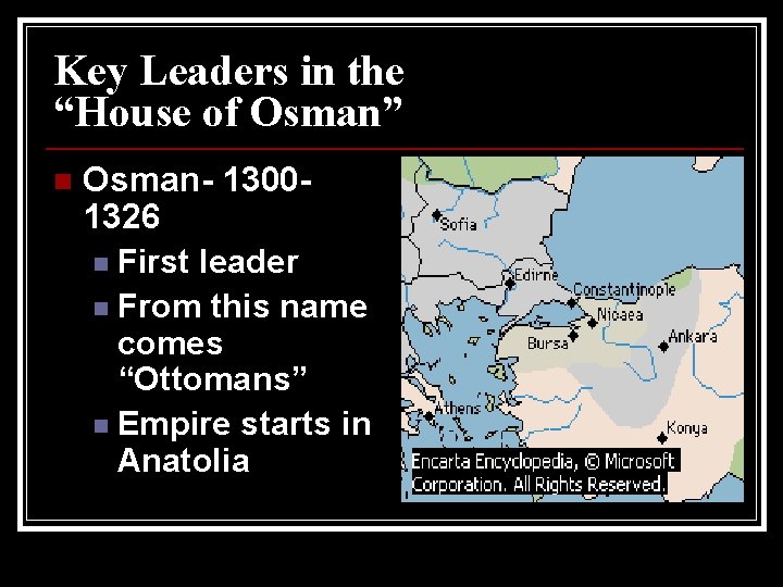 Key Leaders in the “House of Osman” n Osman- 13001326 n First leader n