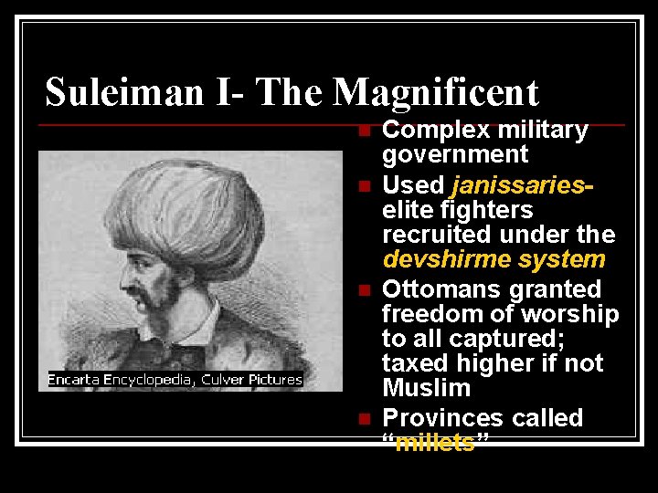 Suleiman I- The Magnificent n n Complex military government Used janissarieselite fighters recruited under