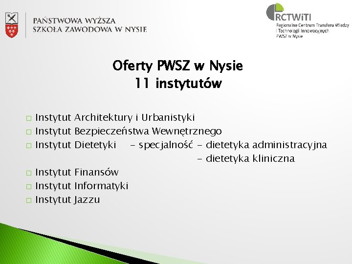 Oferty PWSZ w Nysie 11 instytutów � � � Instytut Architektury i Urbanistyki Instytut