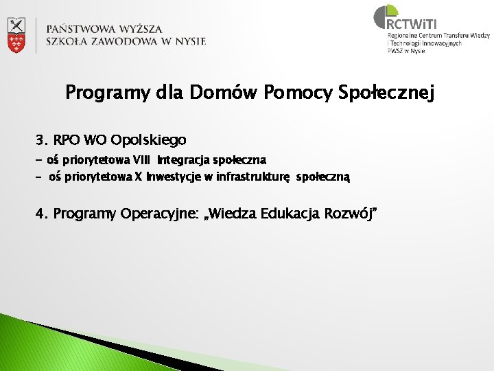 Programy dla Domów Pomocy Społecznej 3. RPO WO Opolskiego – oś priorytetowa VIII Integracja