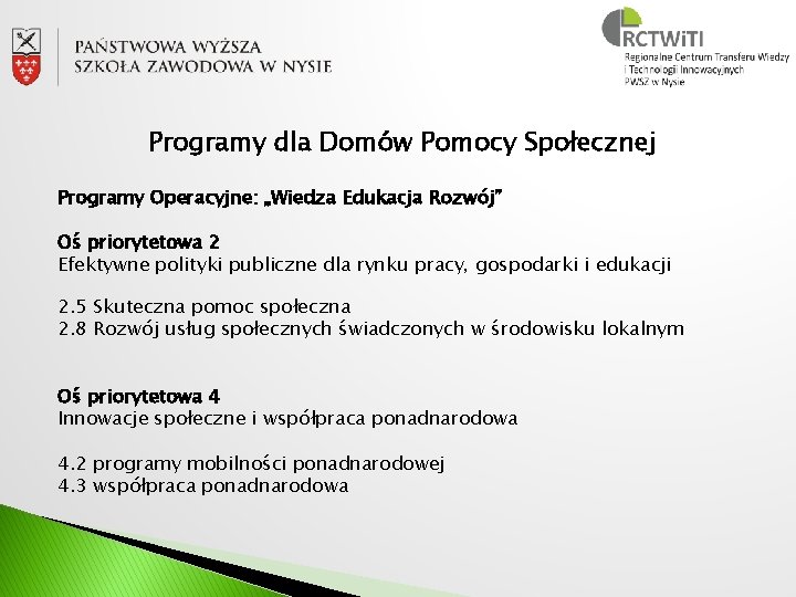 Programy dla Domów Pomocy Społecznej Programy Operacyjne: „Wiedza Edukacja Rozwój” Oś priorytetowa 2 Efektywne