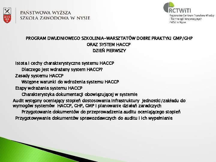 PROGRAM DWUDNIOWEGO SZKOLENIA-WARSZTATÓW DOBRE PRAKTYKI GMP/GHP ORAZ SYSTEM HACCP DZIEŃ PIERWSZY Istota i cechy