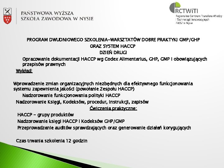 PROGRAM DWUDNIOWEGO SZKOLENIA-WARSZTATÓW DOBRE PRAKTYKI GMP/GHP ORAZ SYSTEM HACCP DZIEŃ DRUGI Opracowanie dokumentacji HACCP