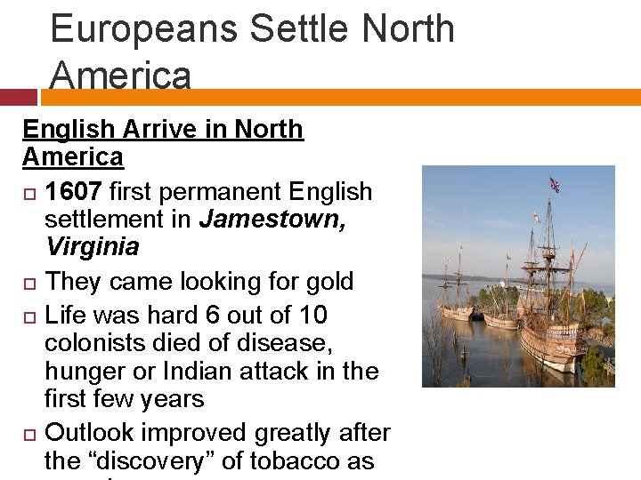 Europeans Settle North America English Arrive in North America 1607 first permanent English settlement