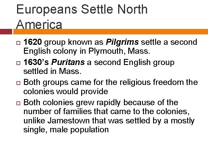 Europeans Settle North America 1620 group known as Pilgrims settle a second English colony