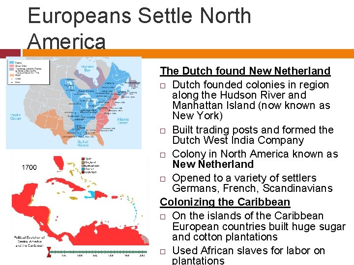 Europeans Settle North America The Dutch found New Netherland Dutch founded colonies in region