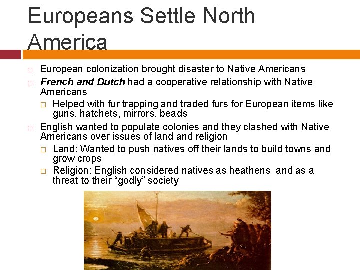 Europeans Settle North America European colonization brought disaster to Native Americans French and Dutch