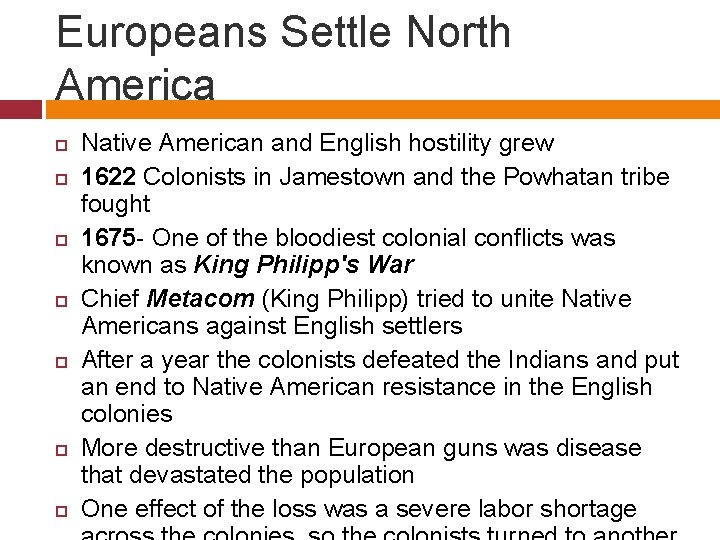 Europeans Settle North America Native American and English hostility grew 1622 Colonists in Jamestown