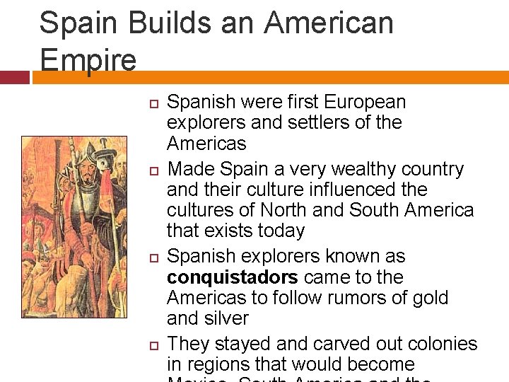 Spain Builds an American Empire Spanish were first European explorers and settlers of the