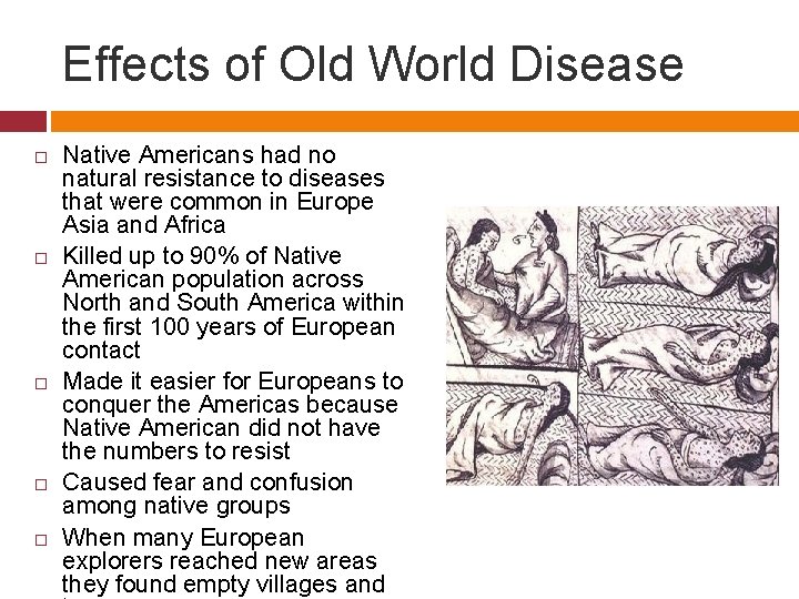 Effects of Old World Disease Native Americans had no natural resistance to diseases that