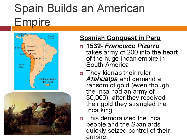 Spain Builds an American Empire Spanish Conquest in Peru 1532 - Francisco Pizarro takes