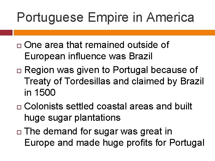 Portuguese Empire in America One area that remained outside of European influence was Brazil