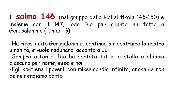 Il salmo 146 (nel gruppo dello Hallel finale 145 -150) e insieme con il